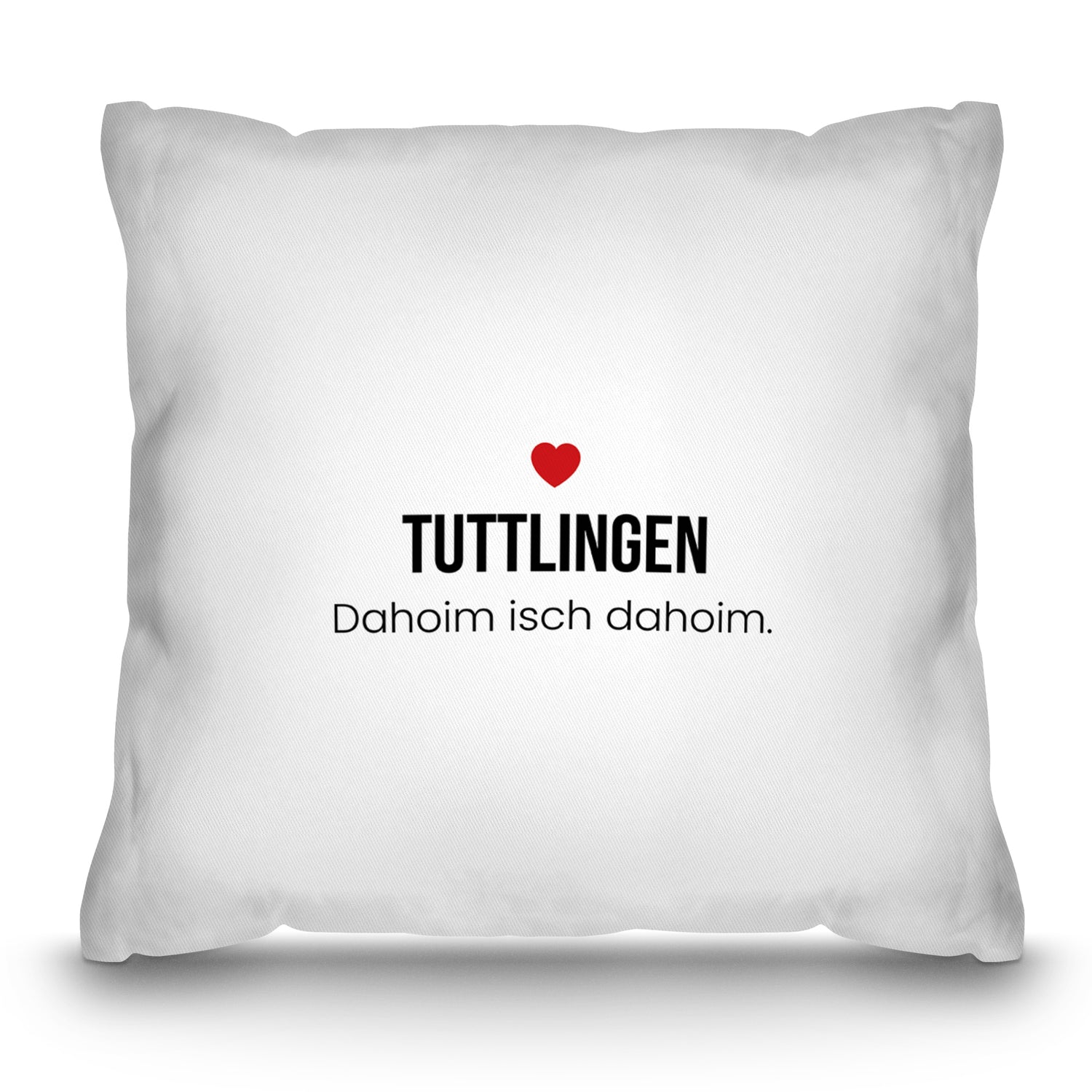 Tuttlingen Kissen „Dahoim isch dahoim.“