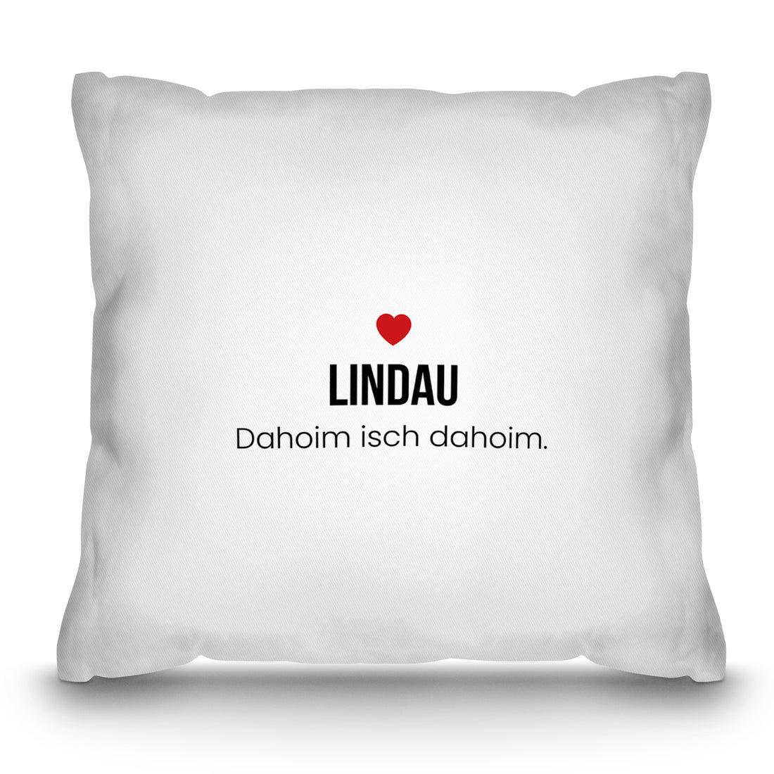 Lindau Kissen „Dahoim isch dahoim.“