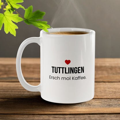 Tuttlingen Kaffeetasse aus Keramik – „Ersch mol Kaffee.“