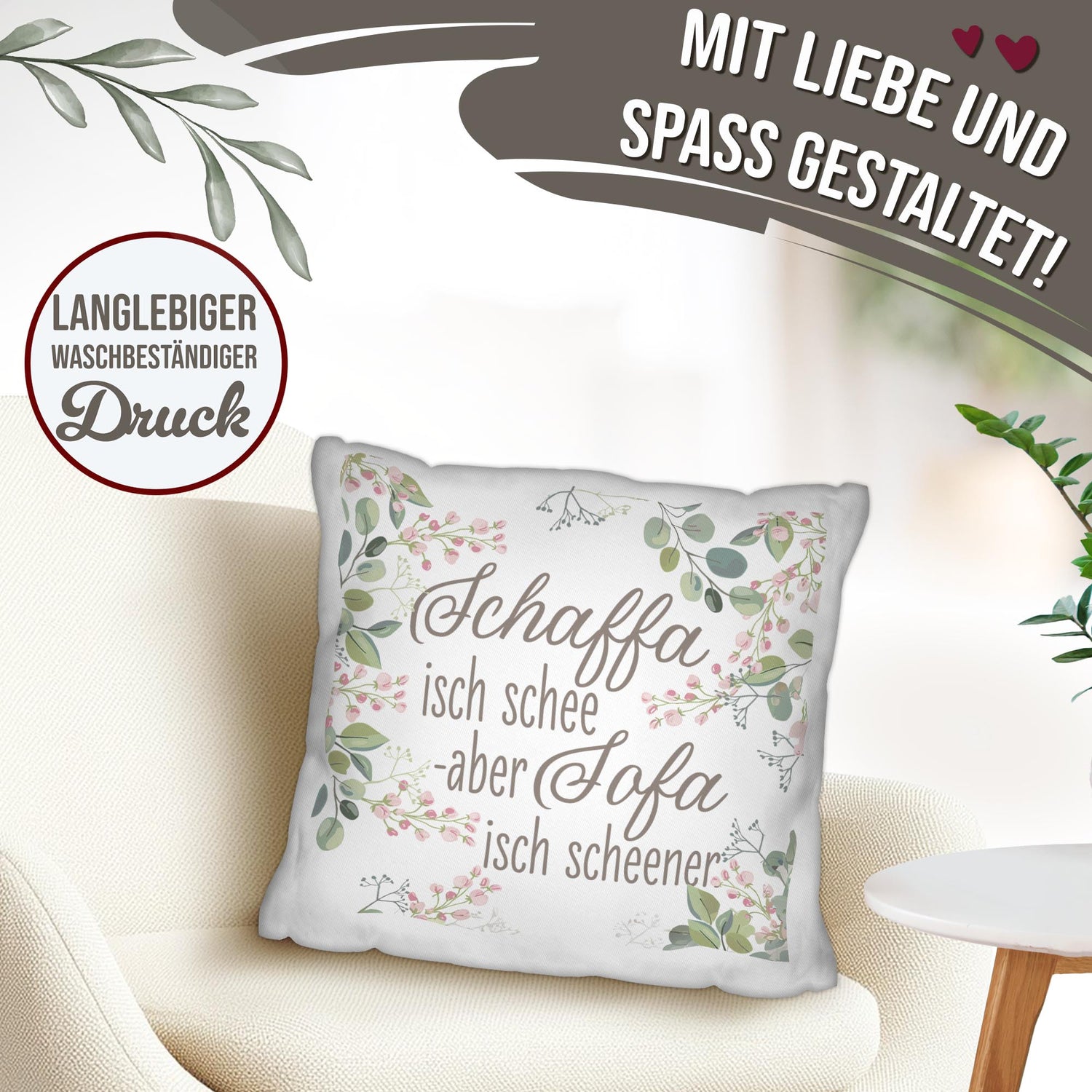 Kissen - Schaffa isch schee, Sofa isch scheener - Blumen - Weiß