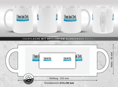 Schwabe-Tasse mit Spruch - Koi Zeit - Weiß | 300 ml